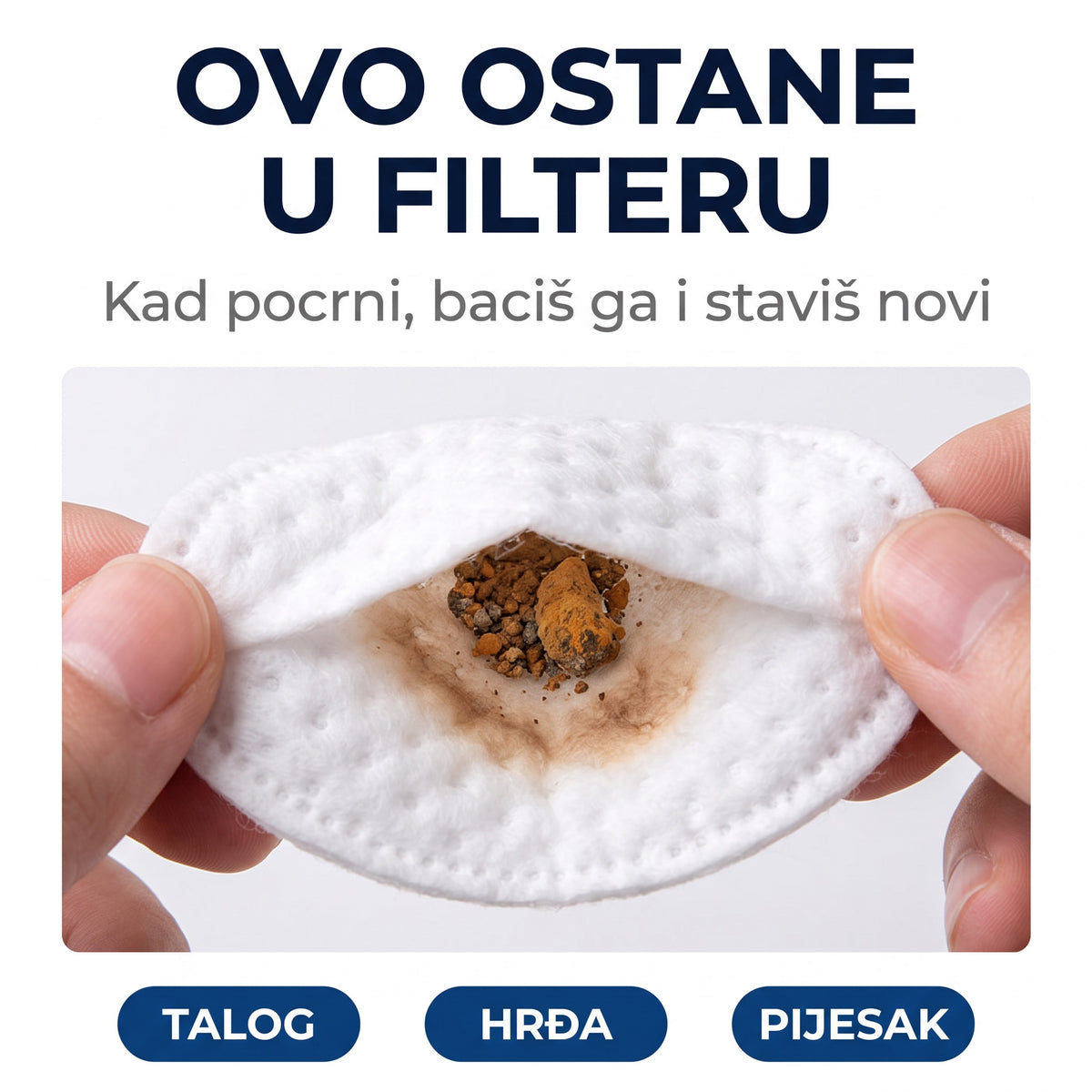 Talog, hrđa i pijesak ostanu u filteru